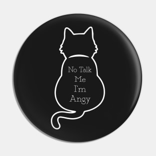 CAT - no talk me i'm angy funny cat Pin