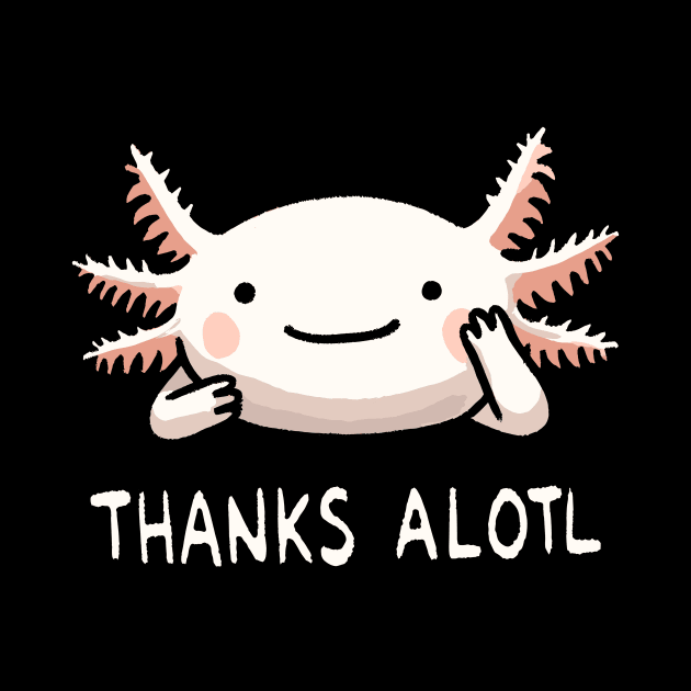 Thanks a lot Axolotl by DoodleDashDesigns