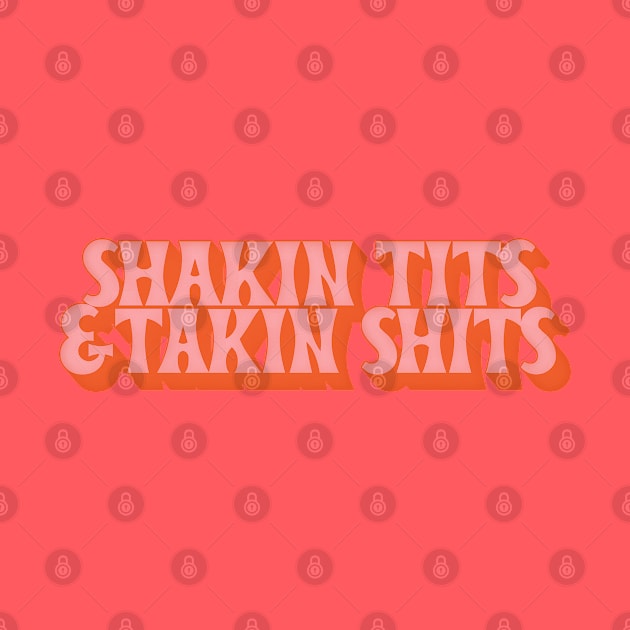 Shakin Tits & Takin Shits /// Funny Retro Typography Design by DankFutura