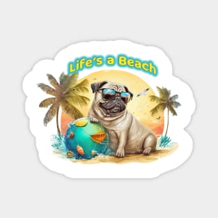 Life's a Beach Pug Dog T Shirt Magnet