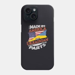 Made In America With Ukrainian Parts - Gift for Ukrainian From Ukraine Phone Case