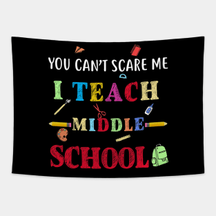 You Can't Scare Me I Teach Middle School Funny Teacher Tapestry