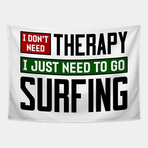 I don't need therapy, I just need to go surfing Tapestry by colorsplash