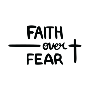 Faith over Fear T-Shirt