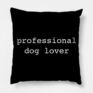 Professional Dog Lover Pillow