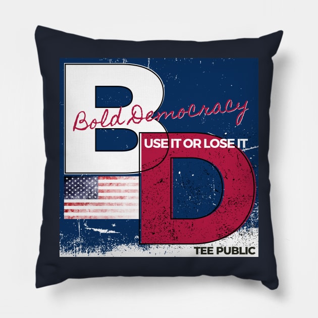 Bold Democracy: Use it or Lose it Pillow by Bold Democracy