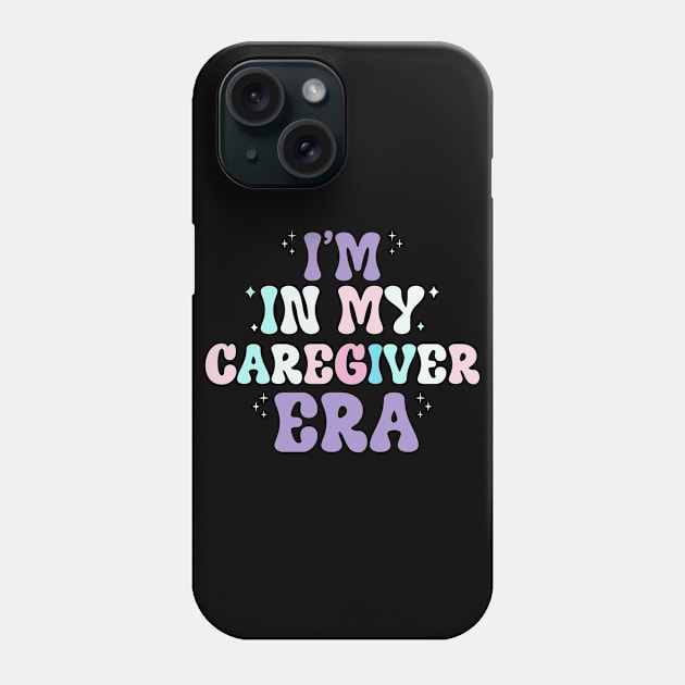 I'm in my caregiver era Phone Case by ahadnur9926