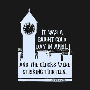 It Was a Bright Cold Day In April 1984 T-Shirt