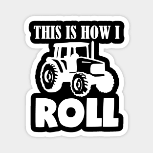 This Is How I Roll - Happy Tractor Farming Gift Magnet