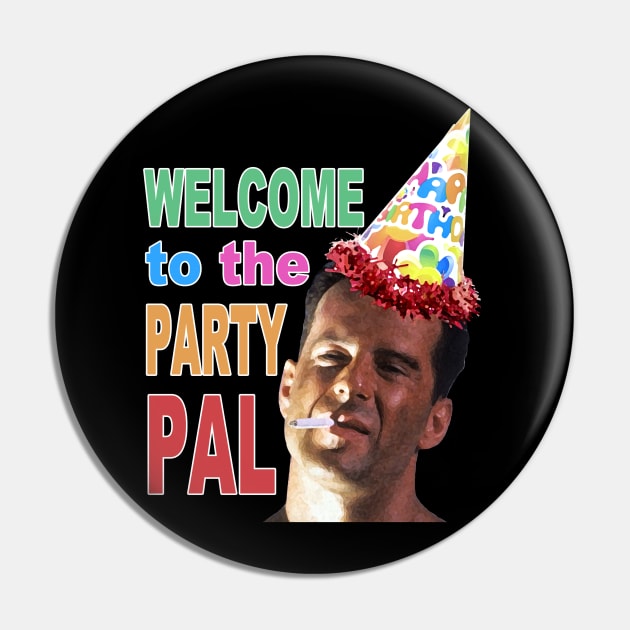 Welcome to the Party Pal - Die Hard Pin by Channel2Trillion