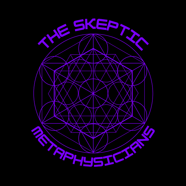 Skeptic Metaphysicians Sacred Geometry by The Skeptic Metaphysicians