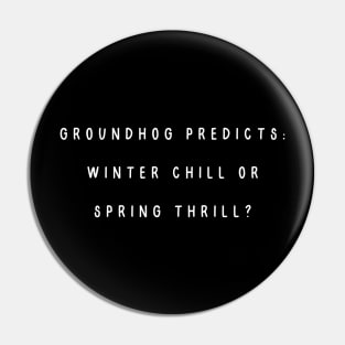 Groundhog predicts: winter chill or spring thrill? Groundhog’s Day Pin