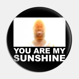 You Are My Sunshine Pin