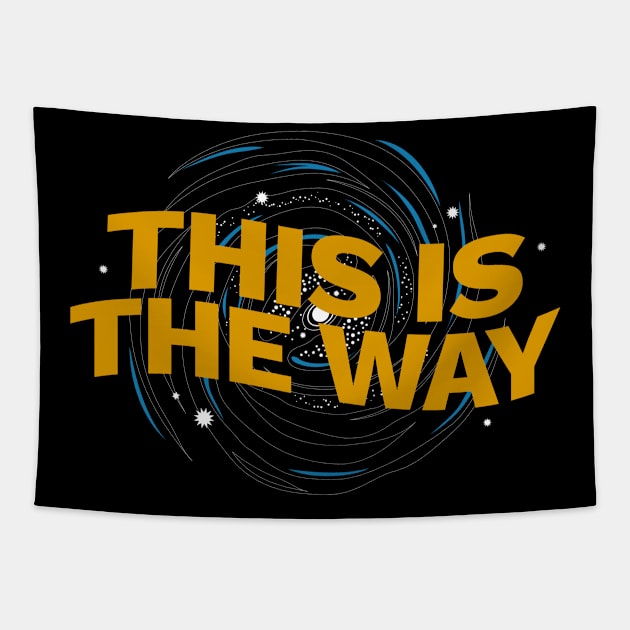 This Is The Way - gargantua Tapestry by LAKOSH