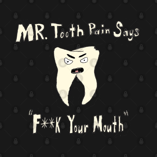 Mr. Tooth Pain by StevenBaucom