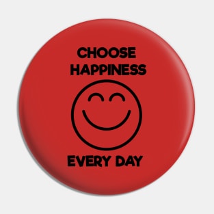 Choose happiness every day Pin