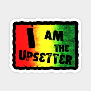 I Am The Upsetter Magnet