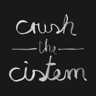 Crush the Cistem T-Shirt