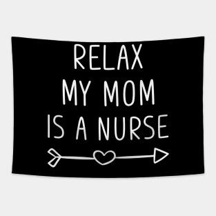 Relax My Mom Is a Nurse Tapestry