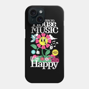 HOUSE MUSIC - Listen and Be Happy (white) Phone Case