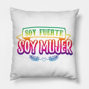 Soy fuerte - Soy Mujer - rainbow design Pillow