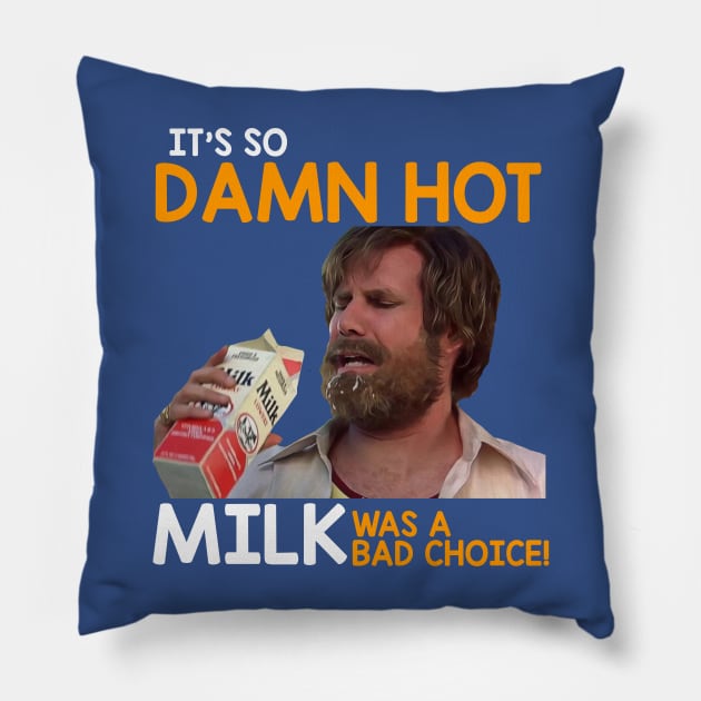 It's So Damn Hot, Milk Was a Bad Choice Pillow by darklordpug