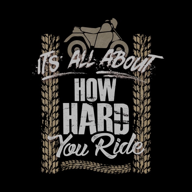 It's All About How Hard You Ride Off-Roading by theperfectpresents