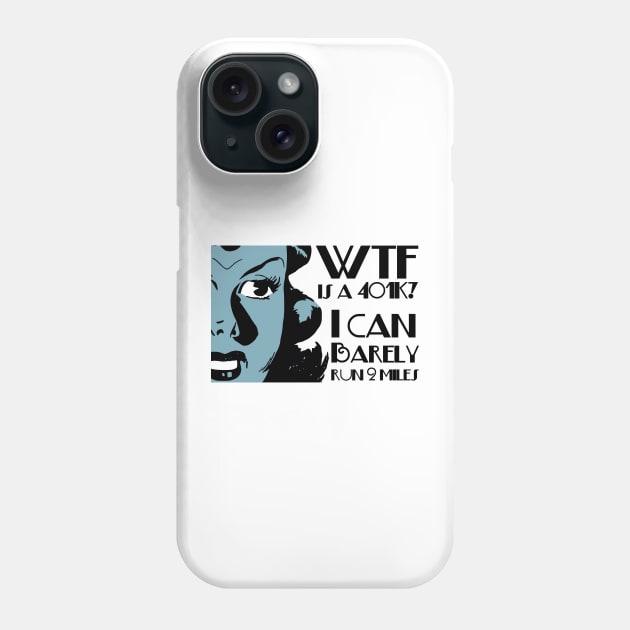 WTF is a 401K, Random funny tweets Phone Case by Teessential