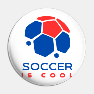 Soccer Is Cool Pin