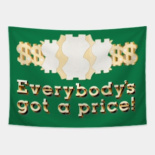 Everybody's Got a Price Tapestry