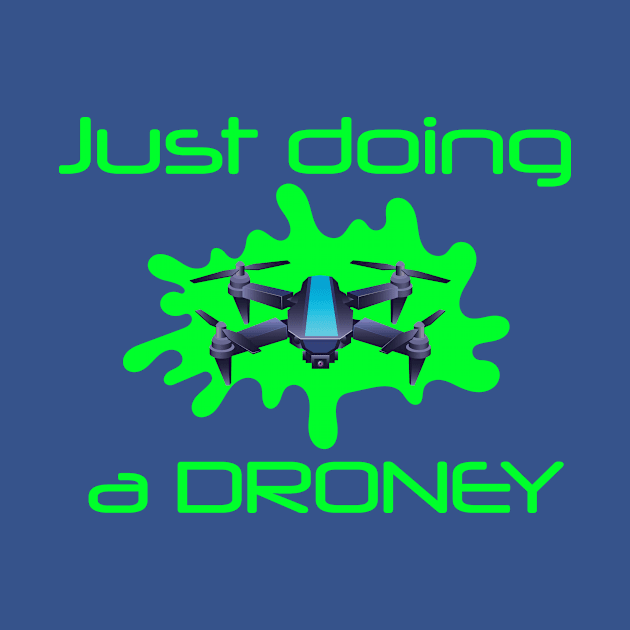 Drone UAV quadcopter just doing a droney drones by Antzyzzz