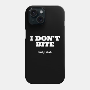 I DON'T BITE BUT I STAB MEME Phone Case