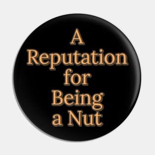 A Reputation for Being A Nut Pin