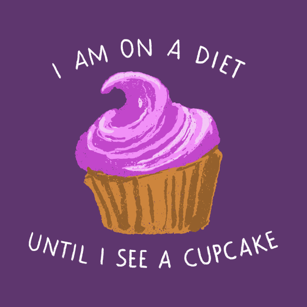 I am on a diet until I see a cupcake by CrumblinCookie