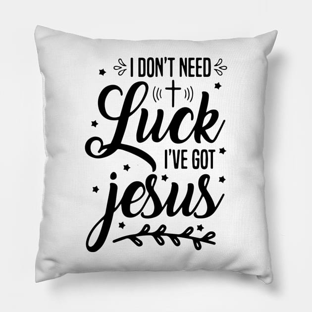 I Don't Need Luck I Have Jesus Faith Gift St Patrick's Day Pillow by ZimBom Designer