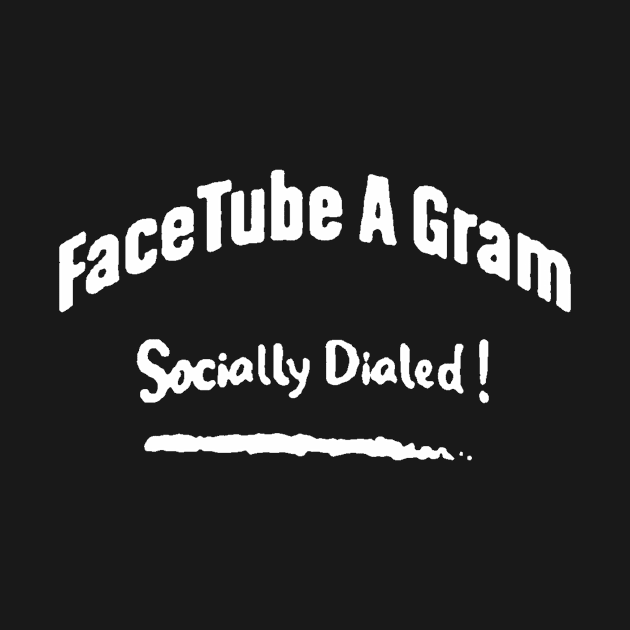 FaceTube A Gram (socially Dialed !) by metricsmerch