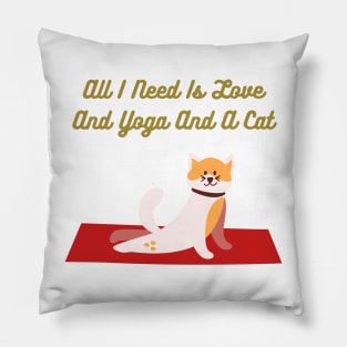 All I Need Is Love And Yoga And A Cat Pillow
