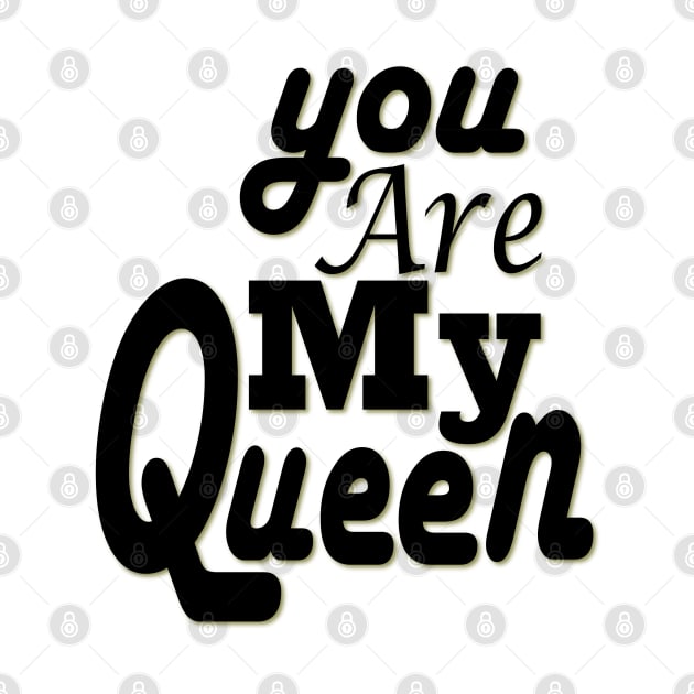 you are my queen tshirt by Day81