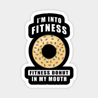 I'm Into Fitness, Fitness Donut In My Mouth - Funny Magnet