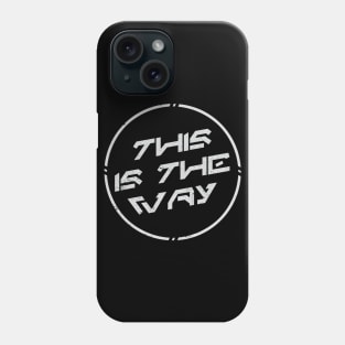 This is the Way Phone Case