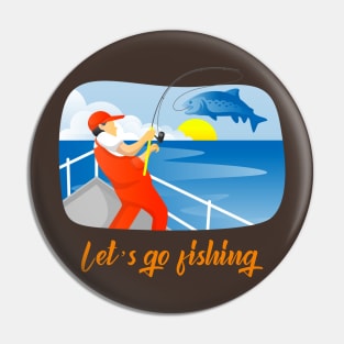 Let's Go Fishing (fisherman on boat catching fish) Pin