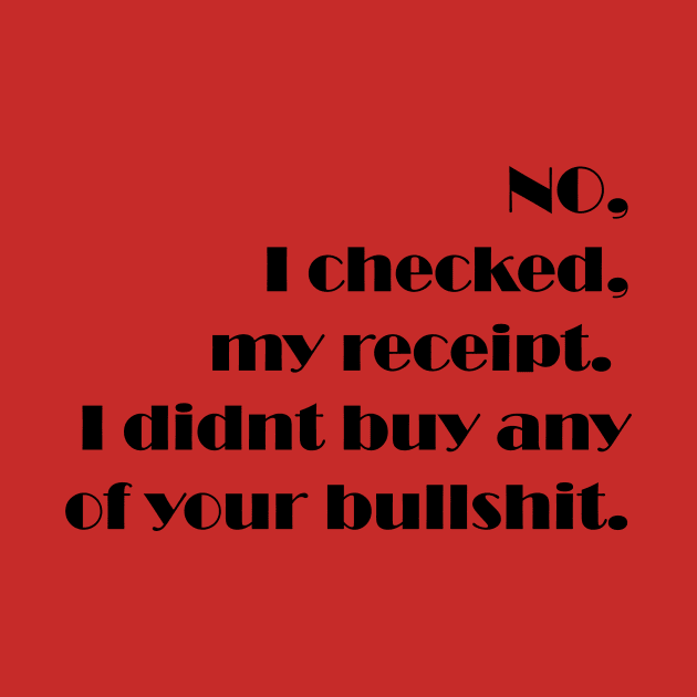 NO, I checked, my receipt.  I didnt buy any of your bullshit.funny gift by Zekkanovix ART