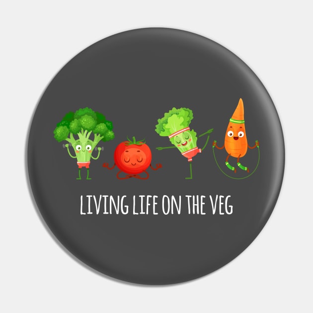 Living Life on the Veg Pin by Printadorable