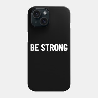 Be Strong Cool Motivational Phone Case