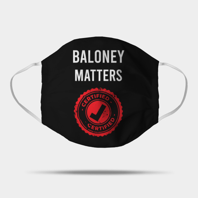 Baloney Matters - Mask | TeePublic