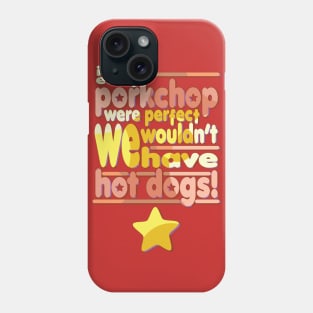 Pork Chops and Hot Dogs Phone Case