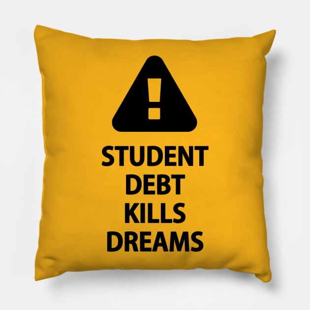 Student Debt Kills Dreams Pillow by Activian