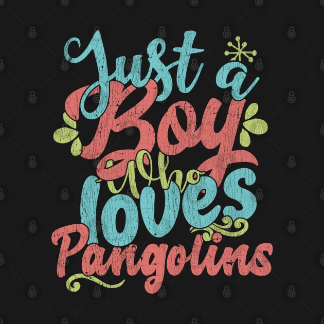 Just A Boy Who Loves Pangolins Gift graphic by theodoros20