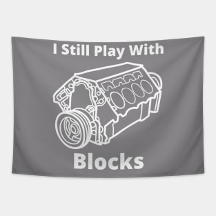 I Still Play With Engine Blocks Tapestry