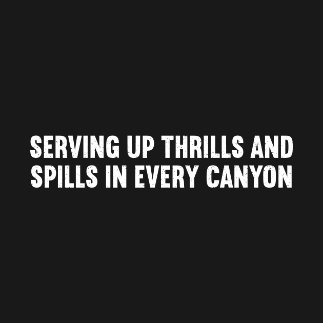 Serving Up Thrills and Spills in Every Canyon by trendynoize